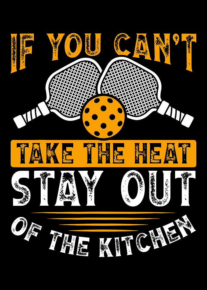 If You Can't Take the Heat Stay Out of the Kitchen Pickleball Paddle Wall Art Poster