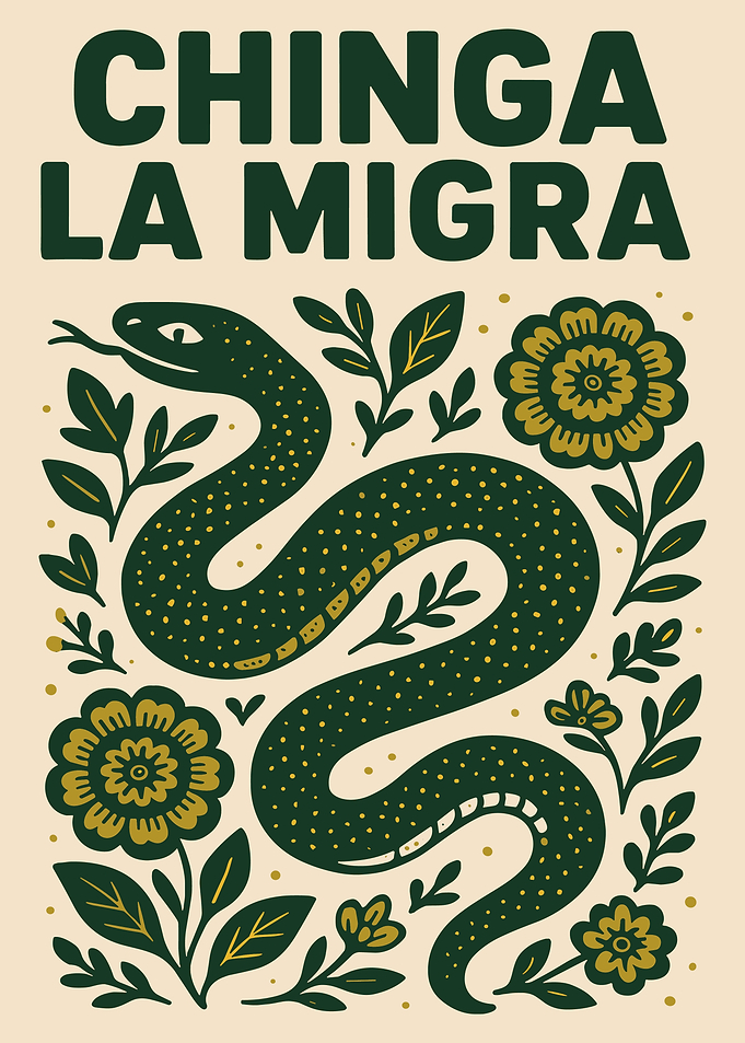 Chinga La Migra Snake Floral Poster