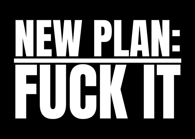 New Plan Fuck It Text Art