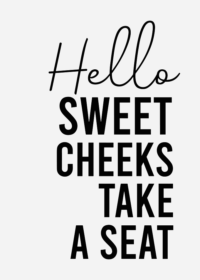 Hello Sweet Cheeks Take a Seat Bathroom Wall Art | Minimalist Typography Poster