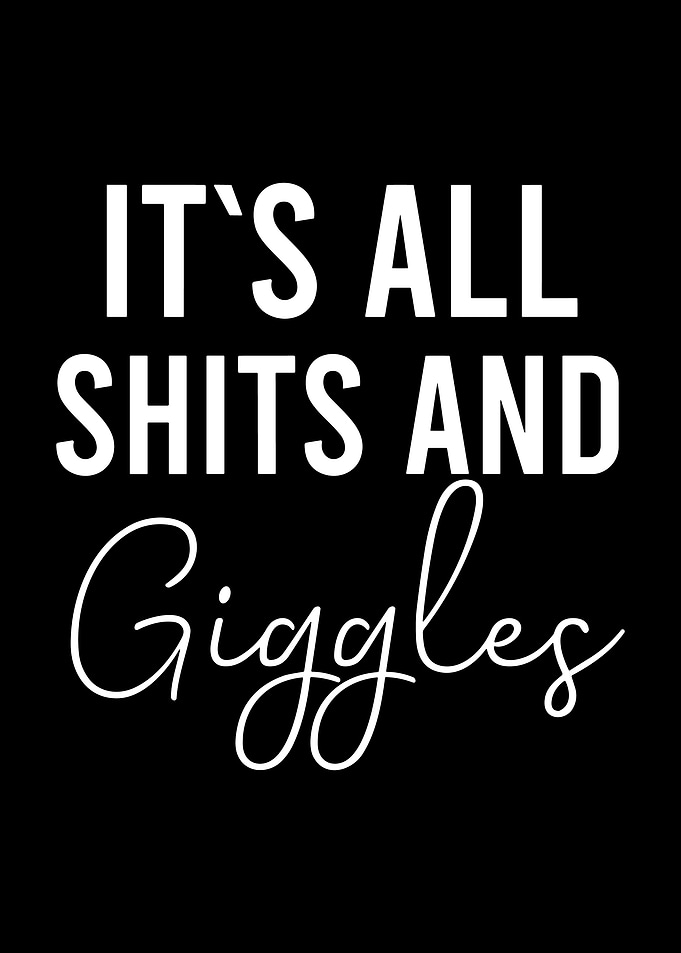 It's All Shits and Giggles Minimalist Funny Typography Poster Wall Art