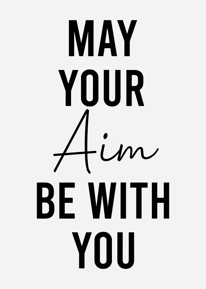 May Your Aim Be With You Minimalist Typography Wall Art Inspirational Quote Poster