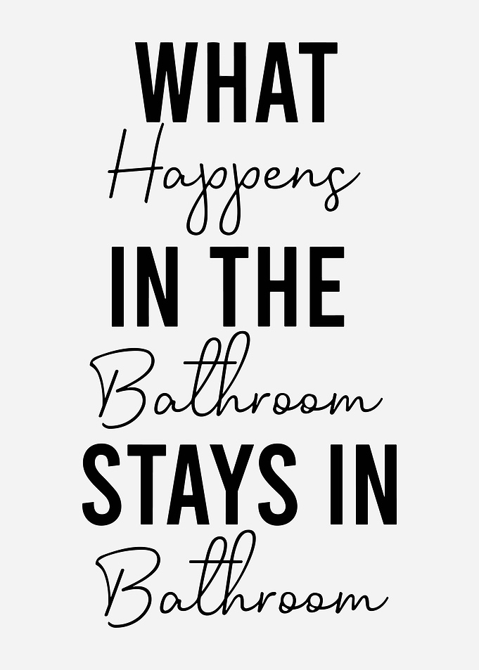 What Happens in the Bathroom Stays in the Bathroom Minimalist Typography Wall Art Print