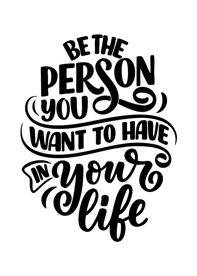 Be The Person You Want Quote