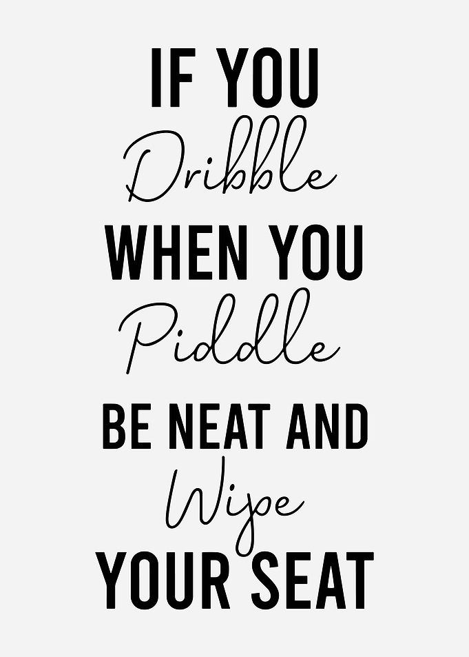 Funny Bathroom Rules Typography Poster | If You Dribble When You Piddle Wall Art