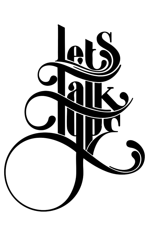 Lets Talk Type Typography Design