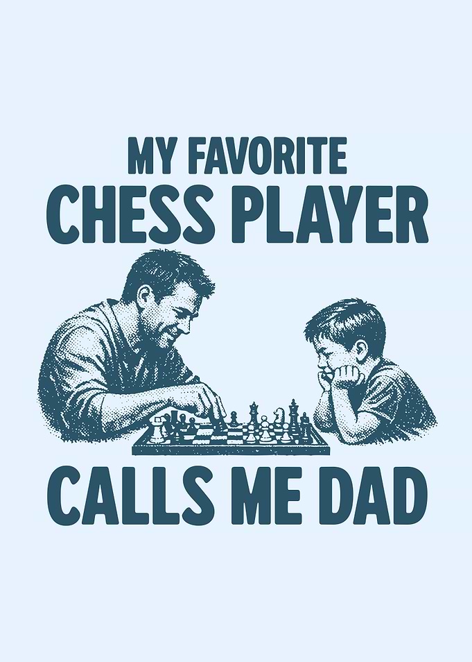 My Favorite Chess Player Calls Me Dad