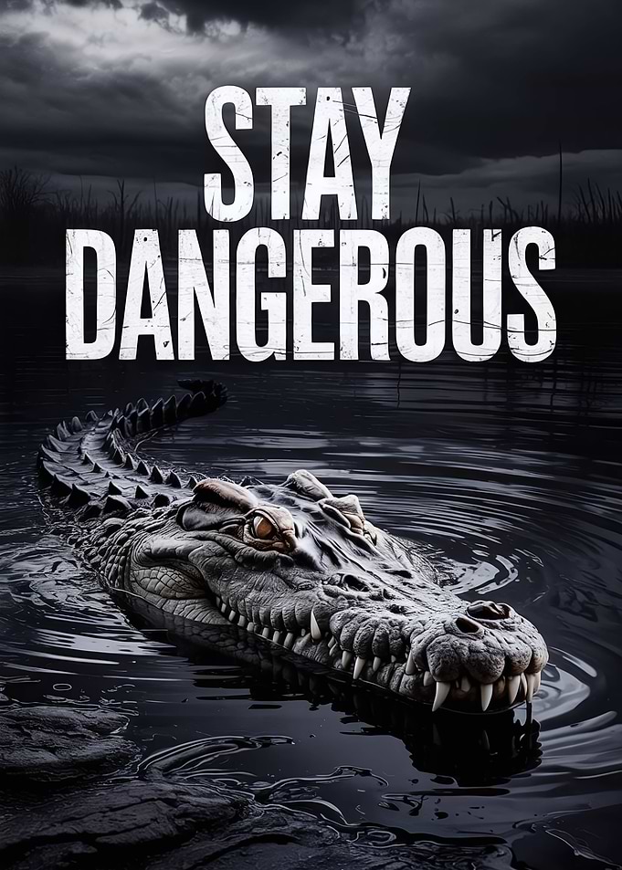 Stay Dangerous Crocodile Poster