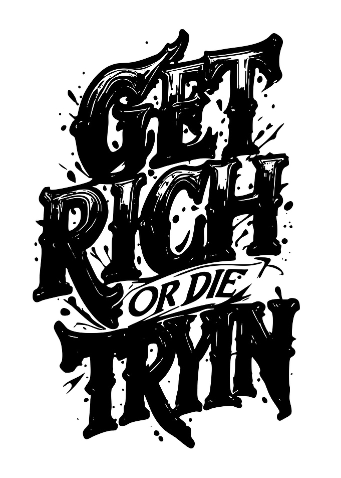 Get Rich Or Die Tryin Typography