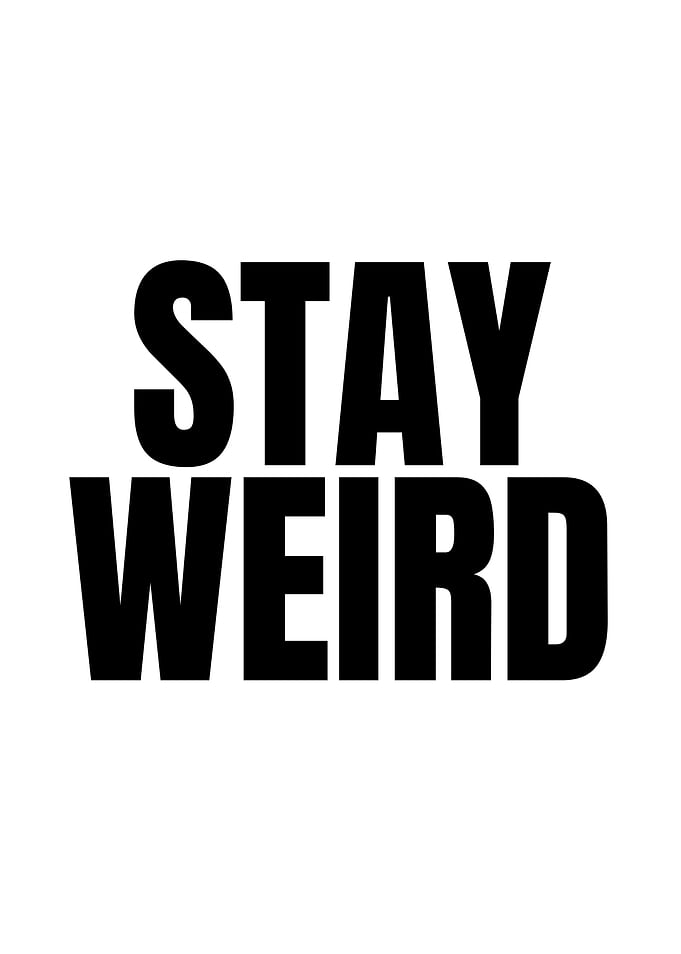 Stay Weird Typography Poster