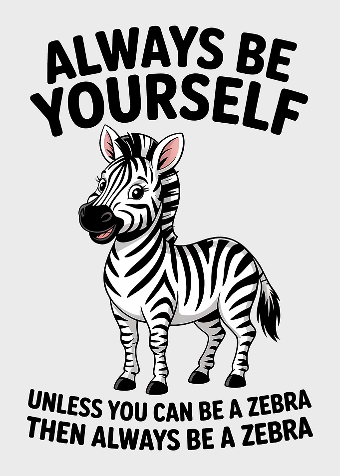 Always Be A Zebra Quote