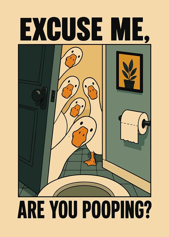 ARE YOU POOPING? Funny Goose