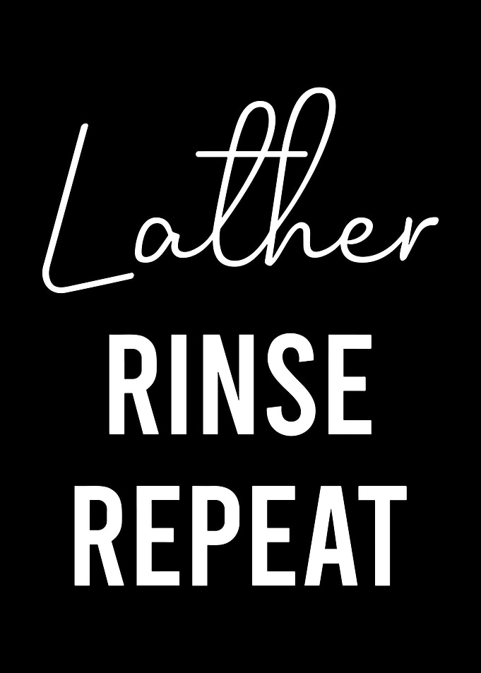 Lather Rinse Repeat Minimalist Typography Bathroom Wall Art Poster