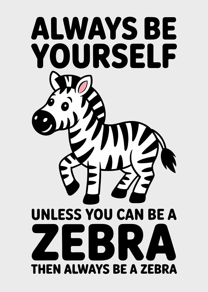Always Be A Zebra Inspirational Quote