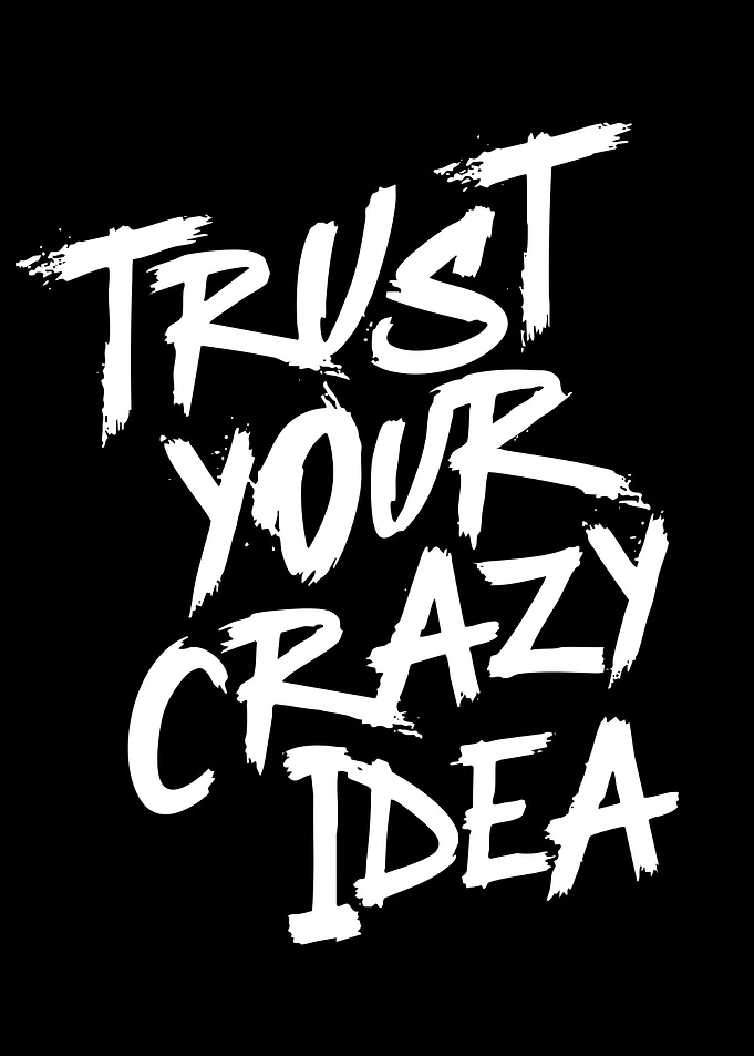 Trust Your Crazy Idea Typography