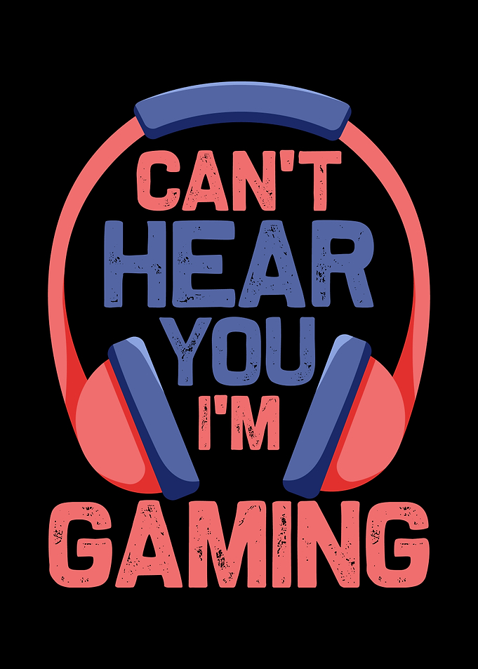 Can't Hear You I'm Gaming