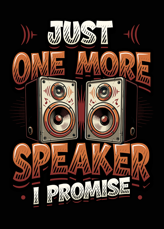 Just One More Speaker I Promise