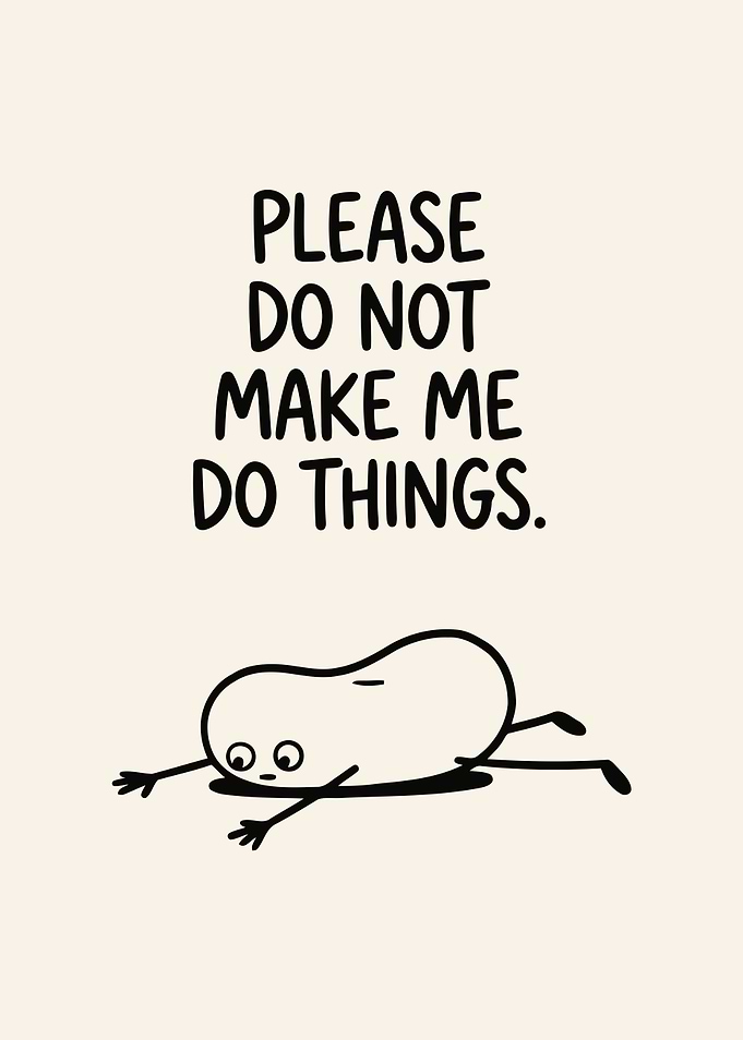 Please Do Not Make Me Do Things
