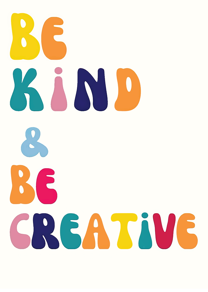 Be Kind and Be Creative Typography