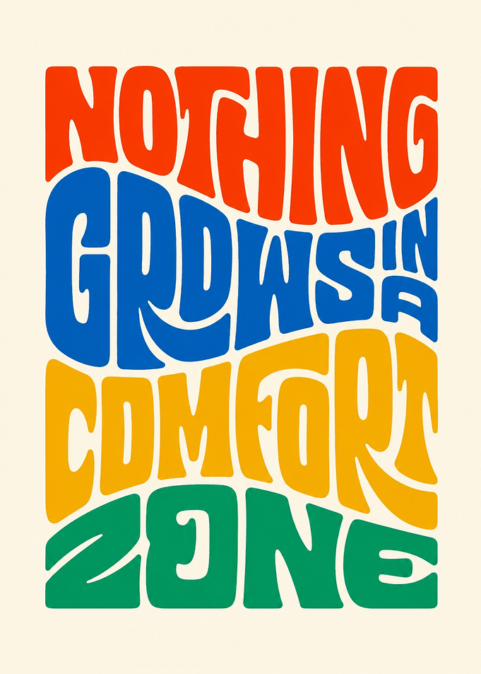 Nothing Grows In A Comfort Zone