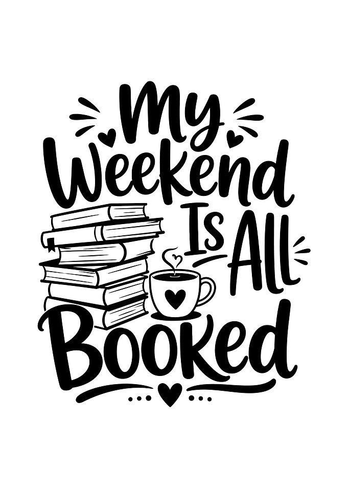 My Weekend Is All Booked Typography
