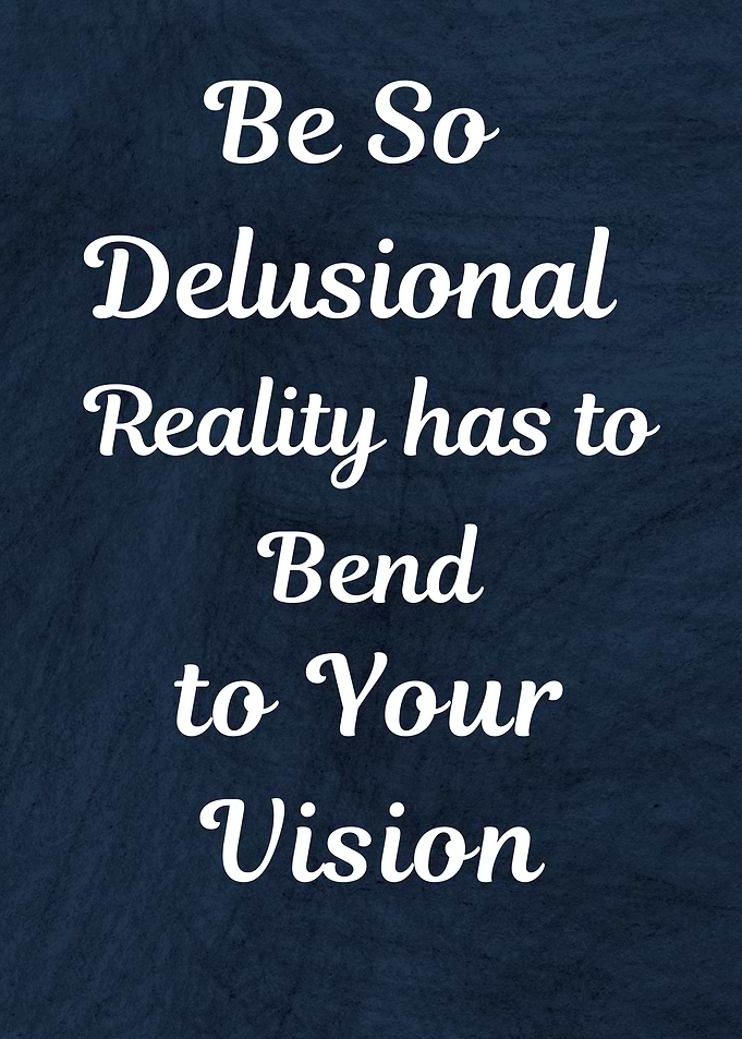 Be So Delusional Inspirational Quote Poster
