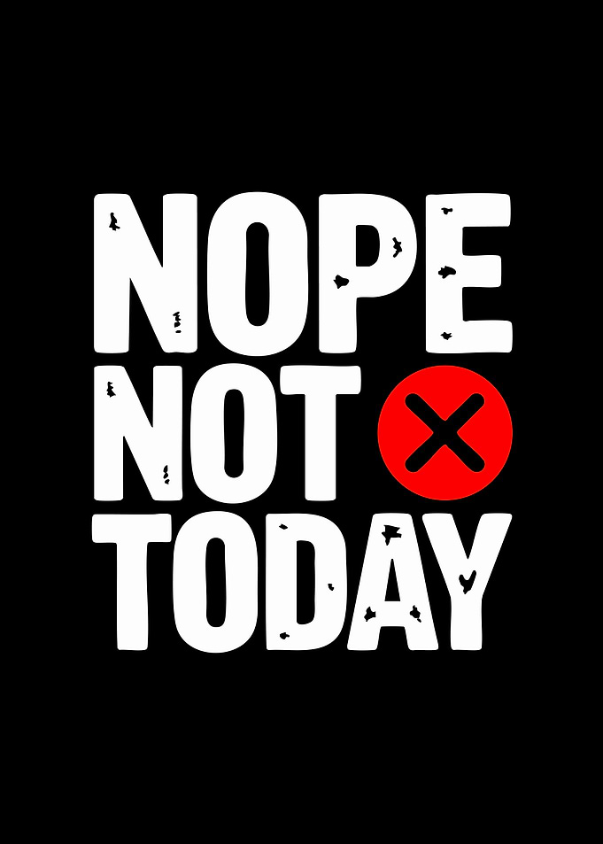Nope Not Today Typography Design