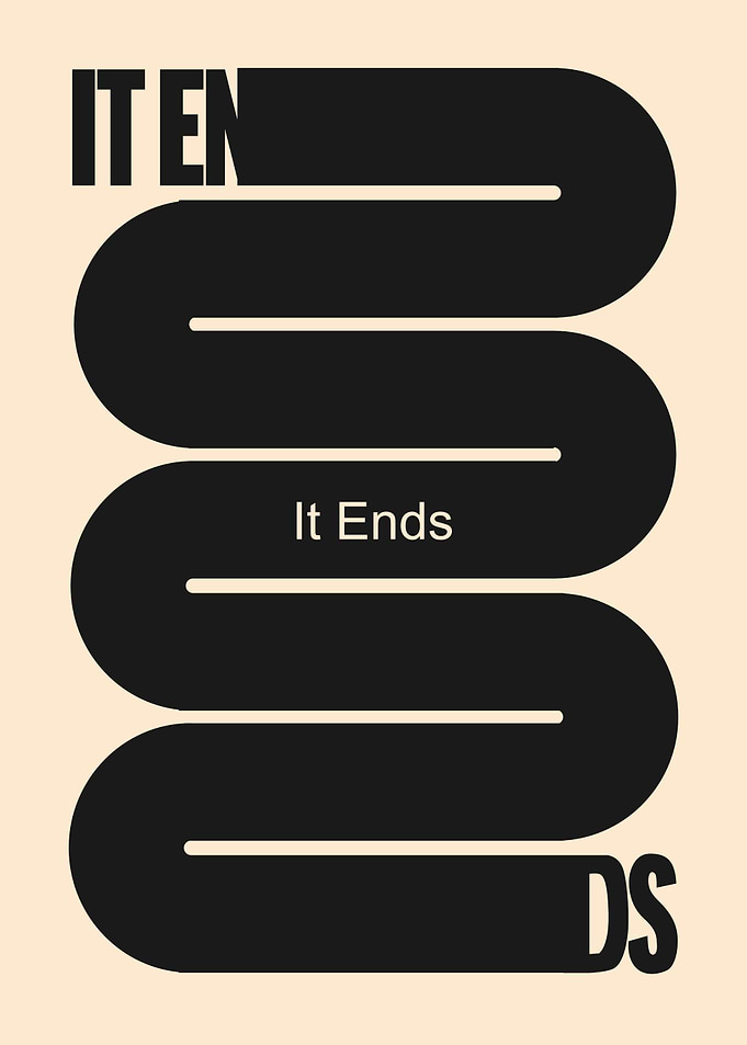 It Ends Minimalist Typography Poster