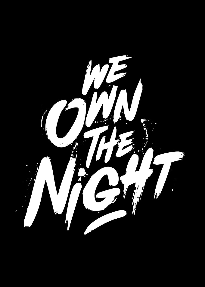 We Own The Night Typography