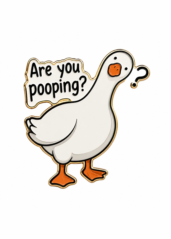 Silly Goose questioning funny poster with text 'Are you pooping?'