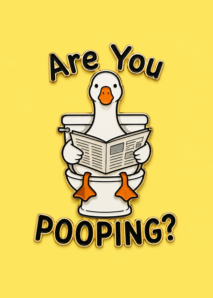 Silly Goose on Toilet with text 'Are you Pooping?'