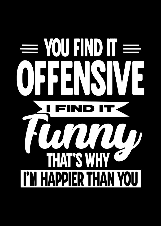 You Find It Offensive Funny Quote