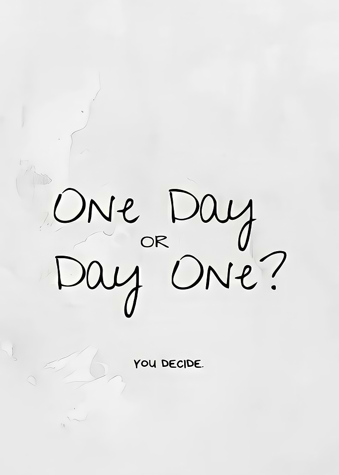 One Day or Day One Quote