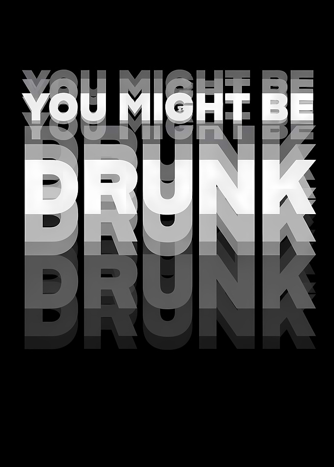 You Might Be Drunk Text Art