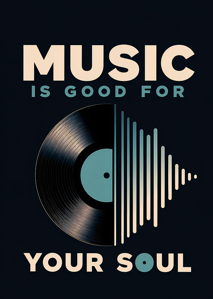 Music Is Good For Your Soul
