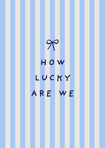 How Lucky Are We Minimalist Poster