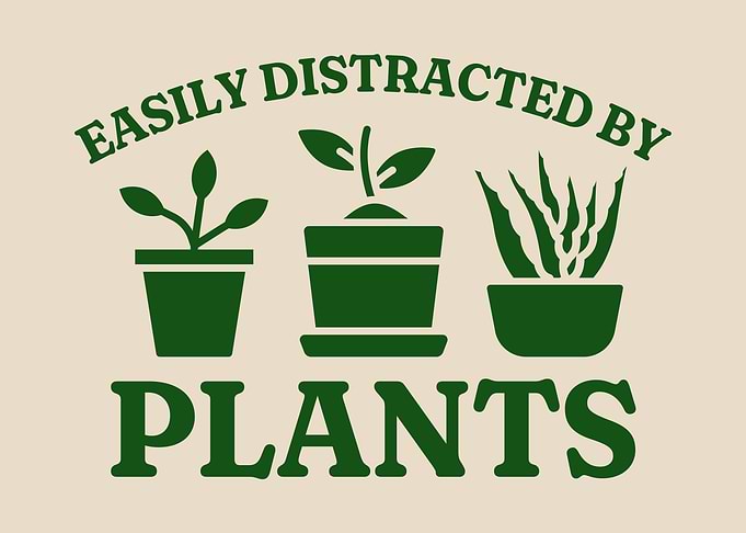 Easily Distracted By Plants Funny Plant Lover Gardening Humor