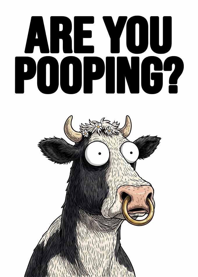 Funny Cow Are You Pooping
