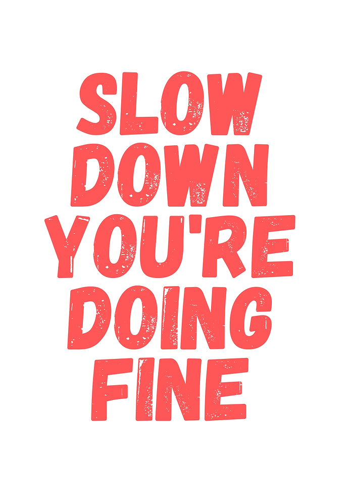 Slow Down You're Doing Fine Quote