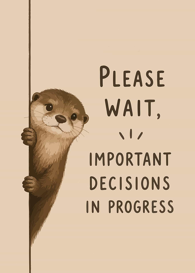 Cute Otter Important Decisions Sign