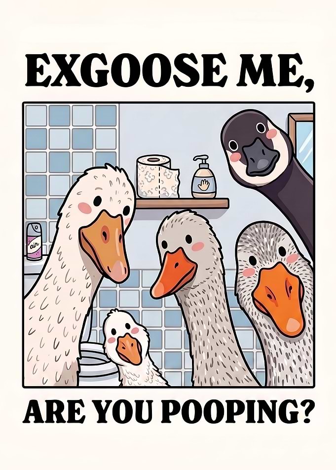 Excuse Me Are You Pooping Poster