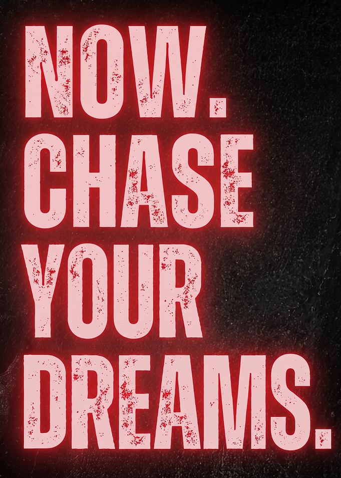 Now Chase Your Dreams Neon Sign
