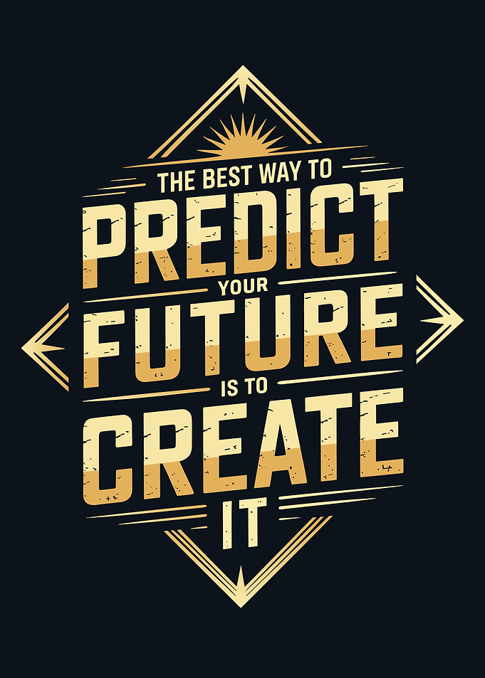 Design with quote 'The best way to predict your future is to create it.'