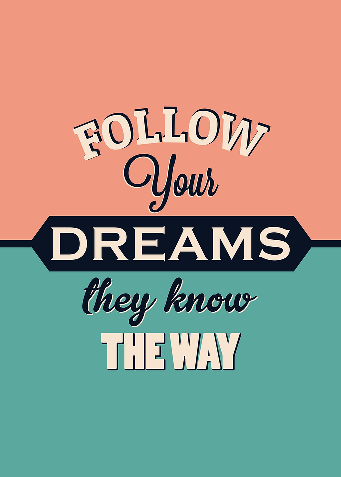 Follow Your Dreams Inspirational Quote Poster