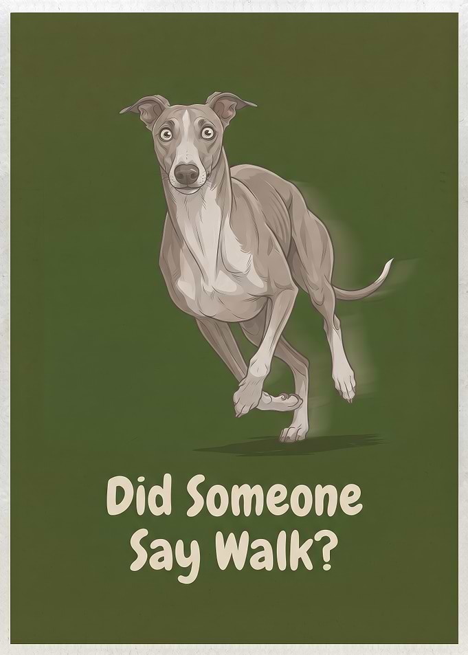 Did Someone Say Walk Greyhound Poster