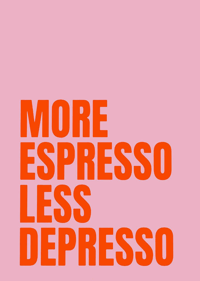 More Espresso Less Depresso Typography Poster