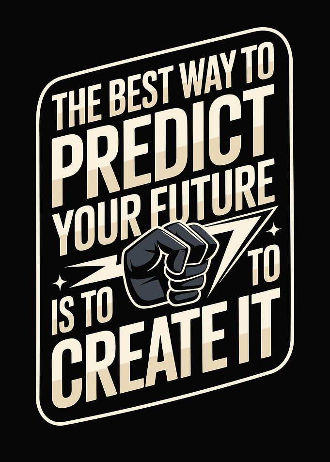 Poster 'The best way to predict your future is to create it.'