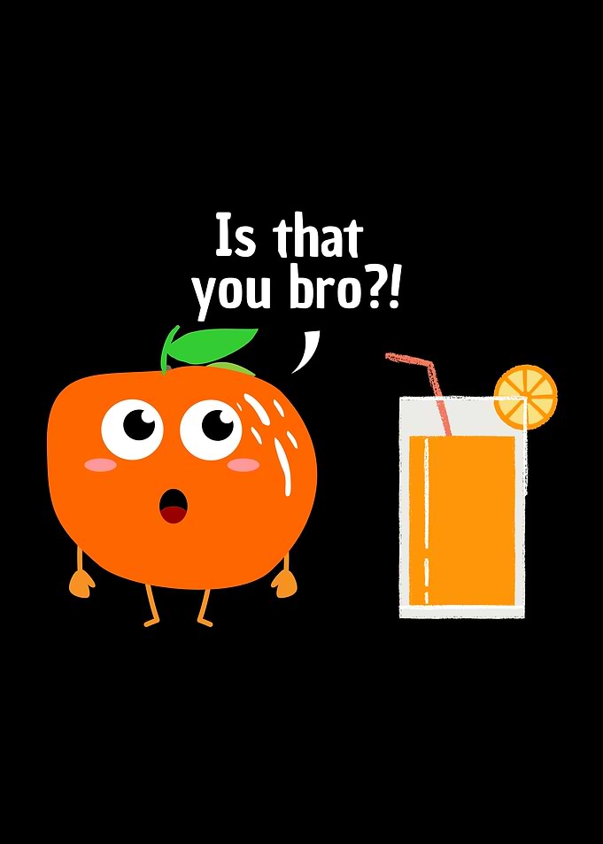 Funny Is That you Bro?! Orange Juice Cartoon Illustration