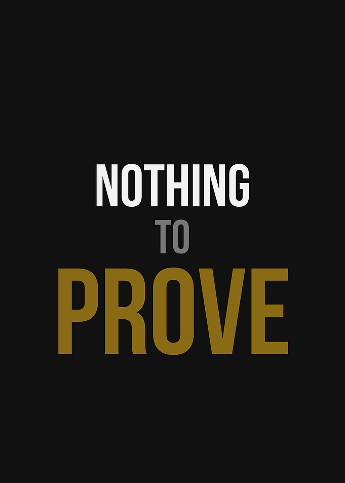 Nothing To Prove Inspirational Quote
