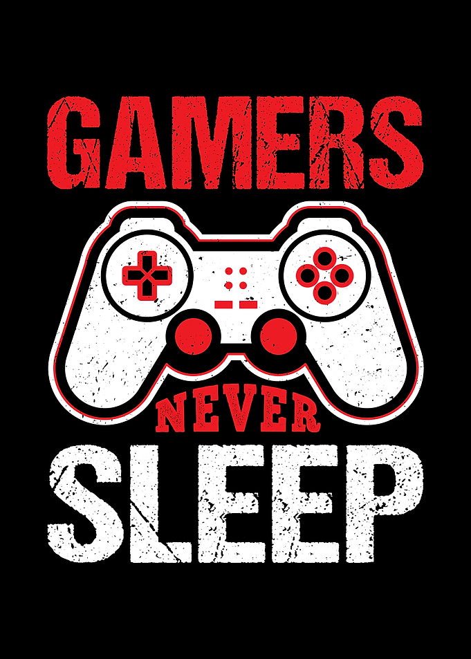 Gamers Never Sleep Gaming
